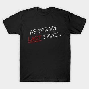 As Per My Last Email Diagonal 4 T-Shirt